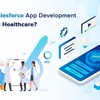 How Is Salesforce App Development Changing Healthcare?