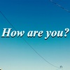 No.19  英語圏では当たり前、How are you?？って実際は？？ "How are you?" has an important role in conversation