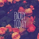 ENJOY TODAY