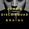  Zombie Disco Squad / Brains