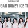 BABYMONSTER - SUGAR HONEY ICE TEA 歌詞 ( Lyrics)「和訳対照」