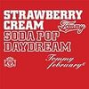 Strawberry Cream Soda Pop Daydream／Tommy february6