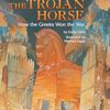 トロイア戦争やトロイアの木馬について書かれた歴史の勉強にもなる、SIRシリーズから『The Trojan Horse: How the Greeks Won the War』のご紹介