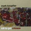 kill to get crimson / Mark Knopfler (2007 FLAC)