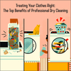Treating your clothes right: The top benefits of Professional dry cleaning