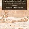 初期近代の解剖学　Bertoloni Meli, Mechanism Experiment, Disease. #1
