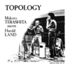 寺下誠: Makoto Terashita meets Harold Land- Topology 