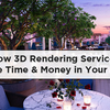 How 3D Rendering Services Can Save Time & Money in Your Business
