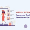 Virtual Fitting Rooms: Augmented Reality Development Services
