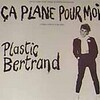 Ca Plane Pour Moi/Plastic Bertrand