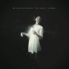  Breakage / When The Night Comes