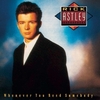 Rick Astley - Whenever You Need Somebody：ホエネヴァー・ユー・ニード・サムバディ -