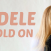 【歌詞和訳】Hold On：ホールド・オン - Adele：アデル