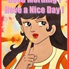 Good Morning ! Have a Nice Day !