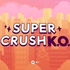 Super Crush KO　感想