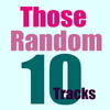 Those Random 10 Tracks