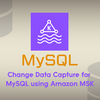 Amazon MSKを用いてMySQLに対してChange Data Captureを実現する