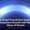 The Graph Foundation：助成金プログラムの新Waveを開始