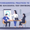 Fundamental Practices To Ensure Successful Test Environment