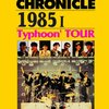 「THE CHECKERS CHRONICLE 1985 I Typhoon'TOUR」