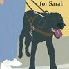 300マイルを歩いた全盲のSarahと盲導犬のPerryの実話を描いたシュナイダー・ファミリー賞受賞絵本『Looking Out for Sarah』のご紹介