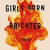 Girls Burn Brighter / Shobha Rao