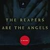 Alden Bell の “The Reapers Are the Angels”（１）