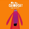 【英語絵本】Oh No, George!