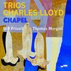 【JAZZ新譜】Trios: Chapel (Live) / Charles Lloyd,Bill Frisell,Thomas Morgan (2022)