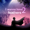 I wanna have feathers 2のレビュー