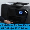 Steps to Install and Replace Cartridges in HP Officejet 8710 Printer