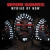  Hawthorne Headhunters / Myriad Of Now