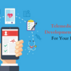 Telemedicine App Development an Ideal Fit For Your Business?
