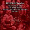 The Last Live 2021.4.4 "THE SQUARE Reunion -FANTASTIC HISTORY- @Blue Note Tokyo～2nd stage～" / THE SQUARE Reunion (2021 DSD128)