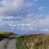 CHANGE IS IN THE WIND/Ann Sweeten