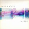 WILD BLUE YONDER / BLUE PRINT
