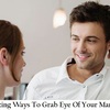 Exciting Ways To Grab Eye Of Your Man 