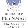 The Meaning of It All ( Richard P. Feynman) - 「科学は不確かだ!」- 195冊目