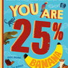 【英語絵本・小学生向け】　『YOU ARE 25% BANANA』　作　Susie Brooks　絵　Josy Bloggs