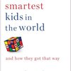 The Smartest Kids in the World: And How They Got That Way by AmandaRipley