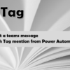 Post a teams message with Tag mention from Power Automate