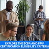 Explore the ECBA and PMP Certification Eligibility Criteria