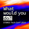 STORES Tech Conf 2025 “What Would You Do?” を2025年11月26日（水）に開催＆学生向け参加支援をします