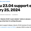 Ubuntu 23.04は来年1月25日にサポートが終了、公式はユーザーに新しいLinuxディストリビューションにアップグレードするよう促す