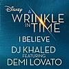 DJ Khaled - I Believe ft. Demi Lovato