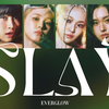 【歌詞和訳/るび】SLAY：スレイ - EVERGLOW：エバーグロー