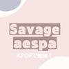 aespa - Savage 【カナルビ／歌詞／和訳】 | KPOPで勉強！