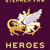 Free ebook downloadable Heroes: The Greek Myths Reimagined (Greek Mythology Book for Adults, Book of Greek Myths and Hero Tales) by Stephen Fry