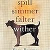 Sara Baume の “Spill Simmer Falter Wither” （１）