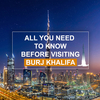 All you need to know before visiting Burj Khalifa